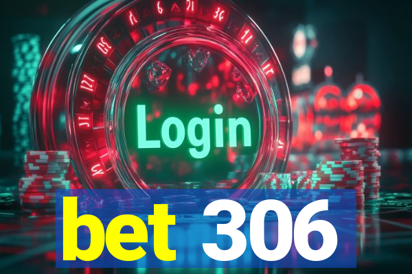 bet 306